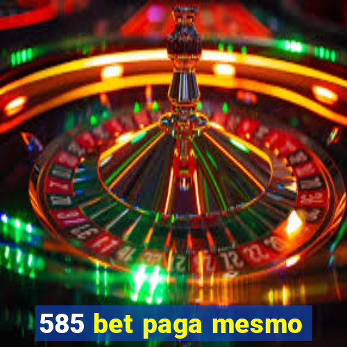 585 bet paga mesmo